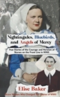 Image for Nightingales, Bluebirds and Angels of Mercy : True Stories of the Courage and Heroism of Nurses on the Front Line in WWII