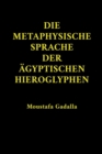 Image for Die Metaphysische Sprache Der AEgyptischen Hieroglyphen