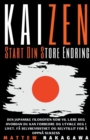 Image for Kaizen - Start Din Store Endring - Den Japanske Filosofien som Vil Laere Deg Hvordan du Kan Forbedre og Utvikle Deg i Livet. Fa Selvbevissthet og Selvtillit for a Oppna Suksess