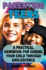 Image for Parenting Teens : A Practical Handbook for Guiding Your Child Through Adolescence