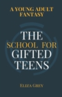 Image for The School for Gifted Teens : A Young Adult Fantasy
