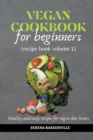 Image for Vegan Cookbook for Beginners (recipe book volume 1)