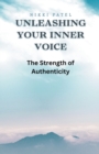 Image for Unleashing Your Inner Voice : The Strength of Authenticity