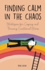 Image for Finding Calm In The Chaos Strategies for Coping and Thriving Emotional Stress