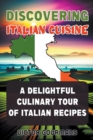 Image for Discovering Italian Cuisine : A Delightful Culinary Tour of Italian Recipes