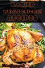 Image for Baked Whole Chicken Recipes : A Healthy Chicken Cookbook