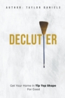 Image for Declutter Get Your Home in Tip Top Shape For the Rest of Your Life