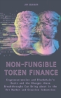 Image for Non-Fungible Token Finance Cryptocurrencies and Blockchain&#39;s Basis and the Changes these Breakthroughs Can Bring about in the Art Market and Creative Industries
