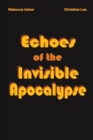 Image for Echoes of the Invisible Apocalypse
