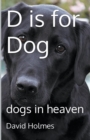 Image for D is for Dog : dogs in heaven