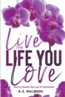 Image for Live the Life You Love : How to Master the Law of Attraction