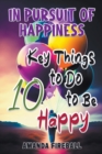 Image for In Pursuit of Happiness : 10 Key Things to Do to Be Happy