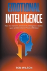 Image for Emotional Intelligence : How to Harness Emotional Intelligence Techniques and Develop a Positive, Winning Psychology