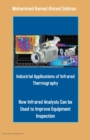 Image for Industrial Applications of Infrared Thermography : How Infrared Analysis Can be Used to Improve Equipment Inspection
