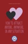 Image for How to Attract Anyone, Anywhere, In Any Situation
