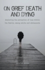 Image for On Grief, Death and Dying Exploring the Perception of Loss Within the Family, Among Adults and Adolescents