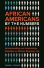 Image for African Americans by the Numbers: Understanding and Interpreting Statistics on African American Life