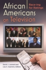 Image for African Americans on Television: Race-Ing for Ratings