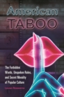 Image for American taboo: the forbidden words, unspoken rules, and secret morality of popular culture