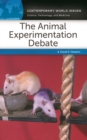 Image for The animal experimentation debate: a reference handbook