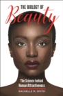Image for The biology of beauty: the science behind human attractiveness