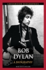 Image for Bob  Dylan: a biography