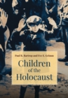 Image for Children of the Holocaust: Vulnerability, Morality, and Rescue
