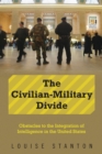 Image for The Civilian-Military Divide: Obstacles to the Integration of Intelligence in the United States