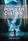 Image for Climate Change in Popular Culture: A Warming World in the American Imagination