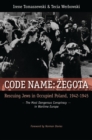 Image for Code Name: Zegota: Rescuing Jews in Occupied Poland, 1942-1945: The Most Dangerous Conspiracy in Wartime Europe