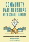 Image for Community partnerships with school libraries: creating innovative learning experiences