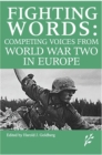 Image for Competing Voices from World War II in Europe: Fighting Words