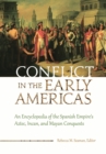 Image for Conflict in the early Americas: an encyclopedia of the Spanish Empire&#39;s Aztec, Incan, and Mayan conquests