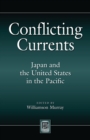 Image for Conflicting Currents: Japan and the United States in the Pacific