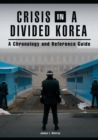 Image for Crisis in a Divided Korea: A Chronology and Reference Guide