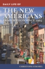 Image for Daily Life of the New Americans: Immigration since 1965
