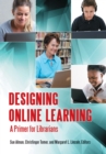 Image for Designing online learning: a primer for librarians