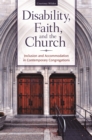 Image for Disability, faith, and the church: inclusion and accommodation in contemporary congregations