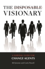 Image for Disposable visionary: a survival guide for change agents