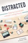 Image for Distracted: staying connected without losing focus