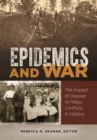 Image for Epidemics and War: The Impact of Disease on Major Conflicts in History