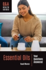 Image for Essential Oils: Your Questions Answered
