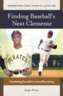 Image for Finding Baseball&#39;s Next Clemente: Combating Scandal in Latino Recruiting