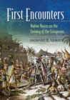 Image for First Encounters: Native Voices on the Coming of the Europeans