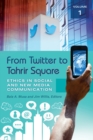 Image for From Twitter to Tahrir Square: Ethics in Social and New Media Communication