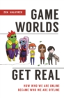 Image for Game worlds get real: how who we are online became who we are offline