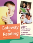Image for Gateway to reading: 250+ author games and booktalks to motivate middle readers