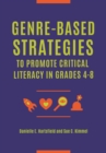 Image for Genre-based strategies to promote critical literacy in grades 4-8