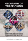Image for Geography of Trafficking: From Drug Smuggling to Modern-Day Slavery