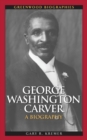 Image for George Washington Carver: A Biography
